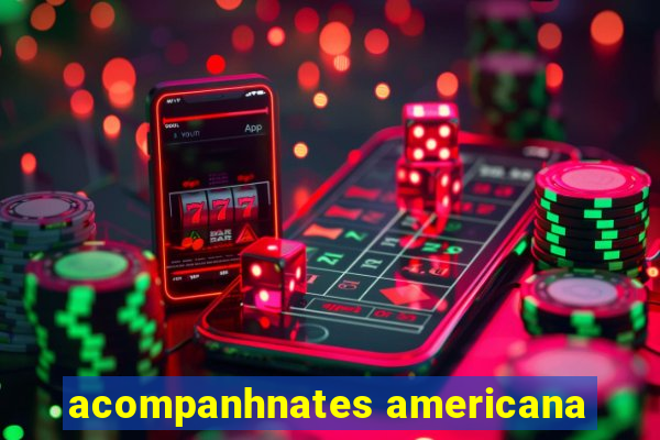 acompanhnates americana